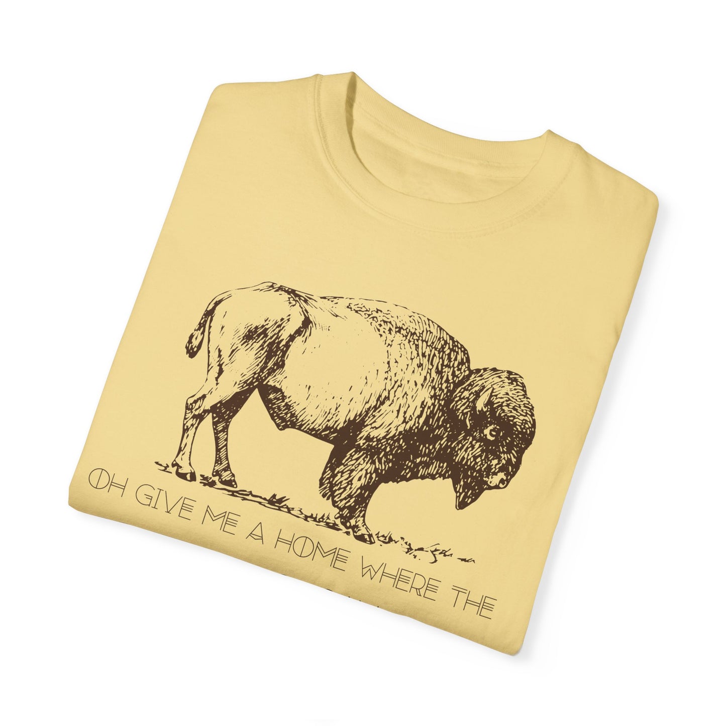 The  "Oh Give Me a Home Where the Buffalo Roam" Tee  4 Colors Available