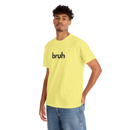 Yo Yo! BRUH.......Funny 'bruh' Unisex Heavy Cotton Tee - Casual Graphic Shirt for Everyday Wear Simple  9 Great Colors Mothers Fathers Day