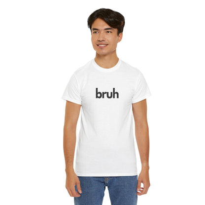 Yo Yo! BRUH.......Funny 'bruh' Unisex Heavy Cotton Tee - Casual Graphic Shirt for Everyday Wear Simple  9 Great Colors Mothers Fathers Day