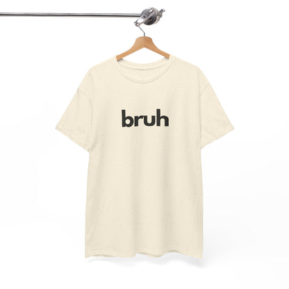Yo Yo! BRUH.......Funny 'bruh' Unisex Heavy Cotton Tee - Casual Graphic Shirt for Everyday Wear Simple  9 Great Colors Mothers Fathers Day