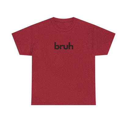 Yo Yo! BRUH.......Funny 'bruh' Unisex Heavy Cotton Tee - Casual Graphic Shirt for Everyday Wear Simple  9 Great Colors Mothers Fathers Day