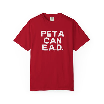 Hey Farmers!!! Here is one for you...... PETA CAN EAD!!! Unisex Tee, Cattle Farmer Tshirt, Farm Tshirt