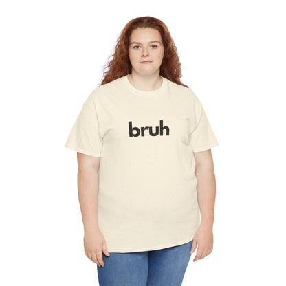 Yo Yo! BRUH.......Funny 'bruh' Unisex Heavy Cotton Tee - Casual Graphic Shirt for Everyday Wear Simple  9 Great Colors Mothers Fathers Day